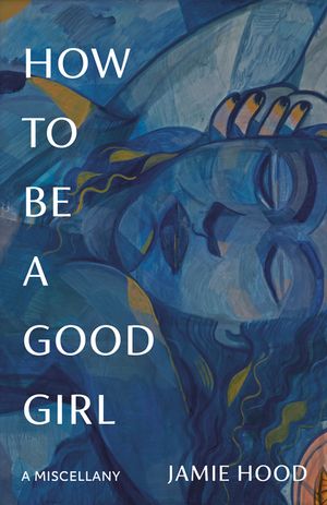 How to Be a Good Girl: A Miscellany image number 0