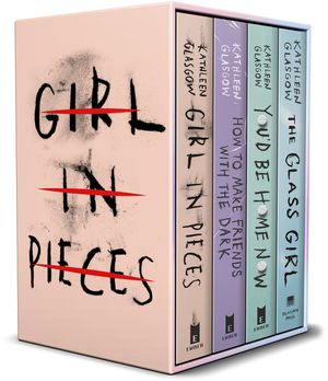 Kathleen Glasgow 4-Book Boxed Set: Girl in Pieces; How to Make Friends with the Dark; You'd Be Home Now; The Glass Girl image number 0