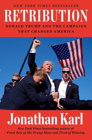 Retribution: Donald Trump and the Campaign That Changed America image number 0