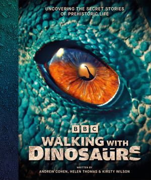 Walking with Dinosaurs: Uncovering the Secret Stories of Prehistoric Life image number 0
