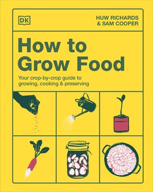 How to Grow Food: Your Crop-By-Crop Guide to Growing, Cooking, & Preserving image number 0