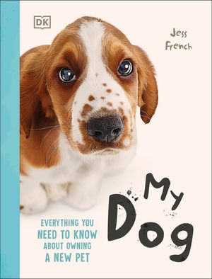 My Dog: A Kid's Guide to Owning a First Pet image number 0