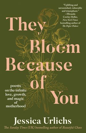 They Bloom Because of You: On the Infinite Love, Growth, and Magic of Motherhood image number 0