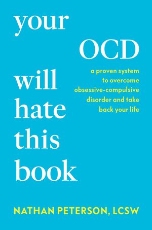 Your Ocd Will Hate This Book: A Proven System to Overcome Obsessive-Compulsive Disorder and Take Back Your Life image number 0