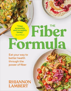 The Fiber Formula: Eat Your Way to Better Health Through the Power of Fiber image number 0