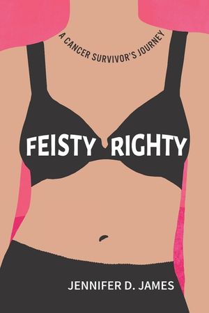 Feisty Righty: A Cancer Survivor's Journey image number 0