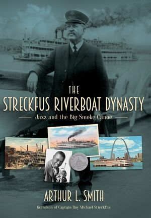 The Streckfus Riverboat Dynasty: Jazz and the Big Smoke Canoe image number 0