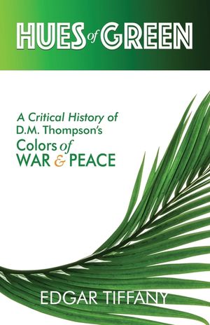 Hues of Green: A Critical History of D.M. Thompson's Colors of War & Peace image number 0