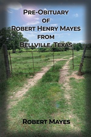 Pre-obituary of Robert Henry Mayes from Bellville, Texas image number 0