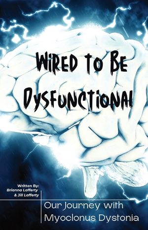 Wired to be Dysfunctional: Our Journey with Myoclonus Dystonia image number 0