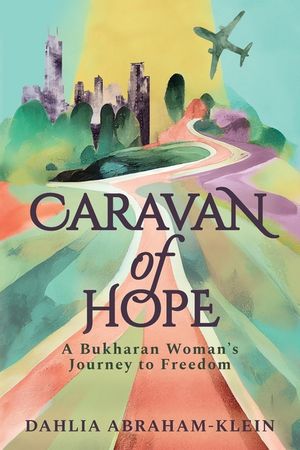 Caravan of Hope: A Bukharan Woman's Journey to Freedom image number 0
