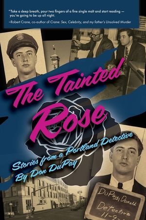 The Tainted Rose: Stories from a Portland Detective image number 0