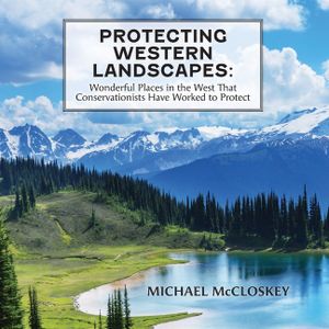 Protecting Western Landscapes: Wonderful Places in the West That Conservationists Have Worked to Protect image number 0