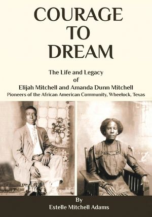 Courage to Dream: The Life & Legacy of Elijah Mitchell and Amanda Dunn Mitchell image number 0
