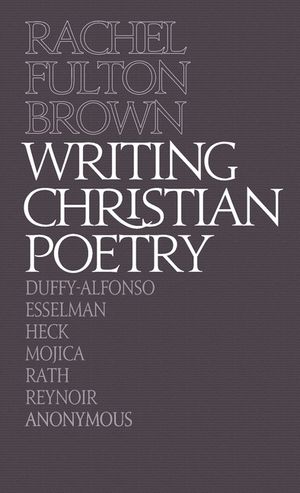 Writing Christian Poetry: A Dragon Common Room Collection image number 0