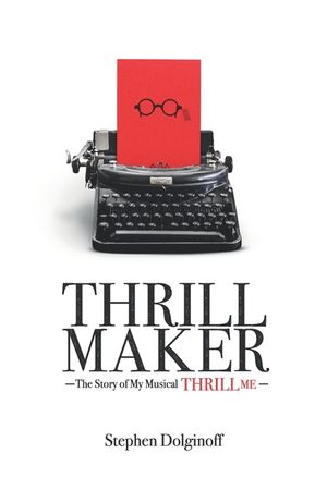 Thrill Maker: The Story of My Musical "Thrill Me" image number 0