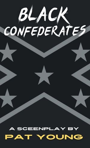 Black Confederates: A Screenplay image number 0