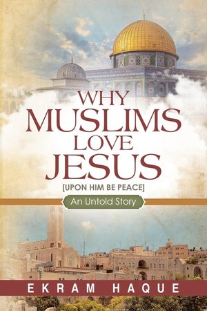 Why Muslims Love Jesus: An Untold Story image number 0