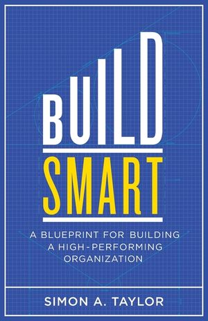 Build Smart: A Blueprint for Building a High-Performing Organization image number 0
