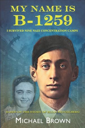 My Name Is B-1259: I Survived Nine Nazi Concentration Camps image number 0