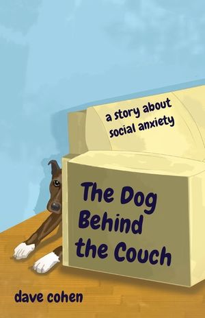 The Dog Behind the Couch: a story about social anxiety image number 0