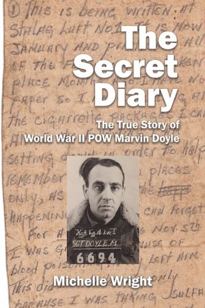 The Secret Diary: The True Story of World War II POW Marvin Doyle image number 0