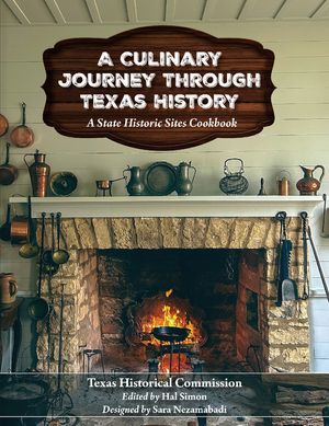 A Culinary Journey Through Texas History: A State Historic Sites Cookbook image number 0