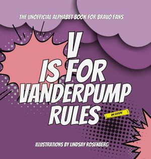 V Is for Vanderpump Rules: The Unofficial Alphabet Book for Bravo Fans image number 0
