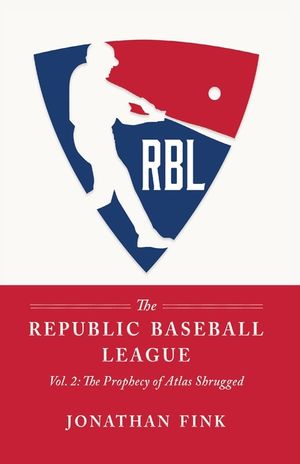 The Republic Baseball League: Volume 2: The Prophecy of Atlas Shrugged image number 0