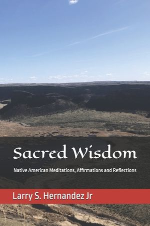 Sacred Wisdom: Native American DAILY MEDITATIONS, AFFIRMATIONS, AND REFLECTIONS image number 0