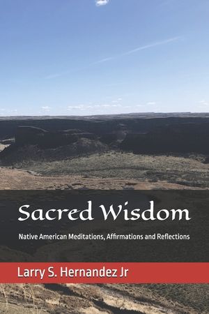 Sacred Wisdom: Native American DAILY MEDITATIONS, AFFIRMATIONS, AND REFLECTIONS image number 0