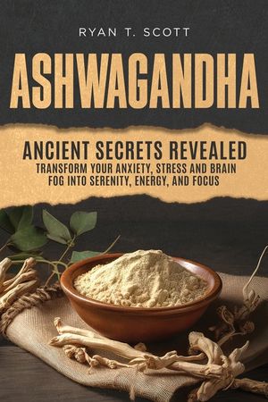 Ashwagandha - Ancient Secrets Revealed image number 0