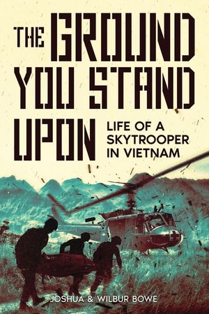 The Ground You Stand Upon: Life of a Skytrooper in Vietnam image number 0