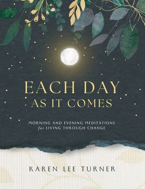Each Day As It Comes: Morning and Evening Meditations for Living Through Change image number 0