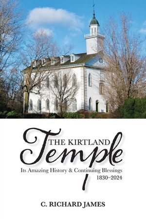 The Kirtland Temple: Its Amazing History & Continuing Blessings (1830-2024) image number 0