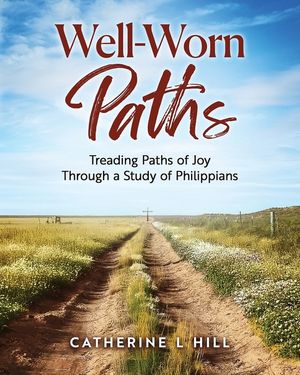 Well-Worn Paths: Treading Paths of Joy Through a Study of Philippians image number 0