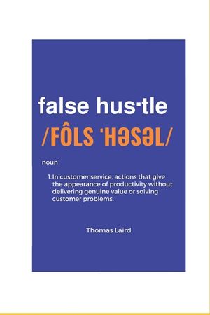 false hustle: Transforming Customer Experience from Illusion to Impact image number 0