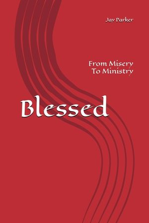 Blessed: From Misery To Ministry image number 0