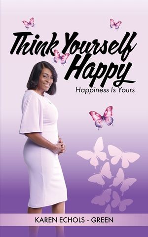 Think Yourself Happy: Happiness is Yours image number 0