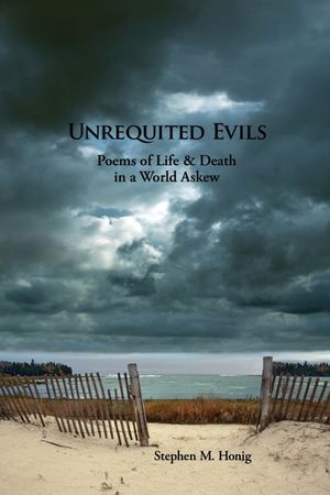 Unrequited Evils: Poems of Life and Death in a World Askew image number 0