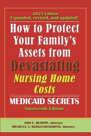 How To Protect Your Family's Assets From Devastating Nursing Home Costs: Medicaid Secrets 2025 (19th ed.) image number 0