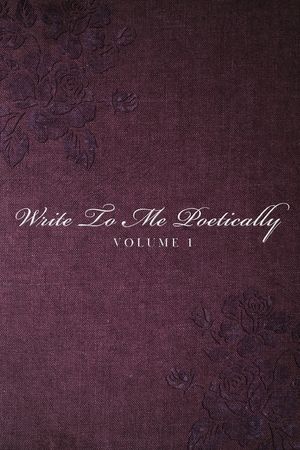 Write To Me Poetically: Volume 1 image number 0