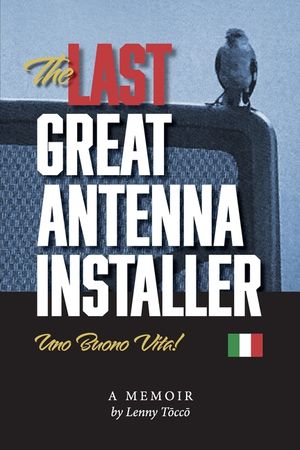 The Last Great Antenna Installer: Uno Buono Vita! image number 0