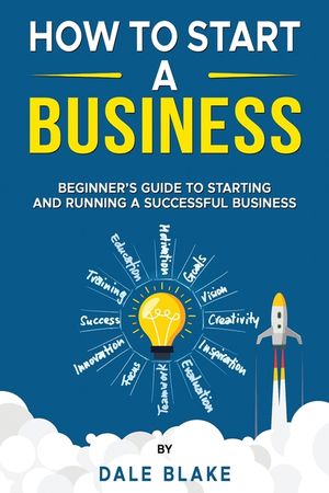 How to Start a Business: Beginner's Guide to Starting and Running a Successful Business image number 0