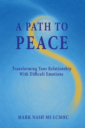 A Path to Peace: Transforming Your Relationship With Difficult Emotions image number 0