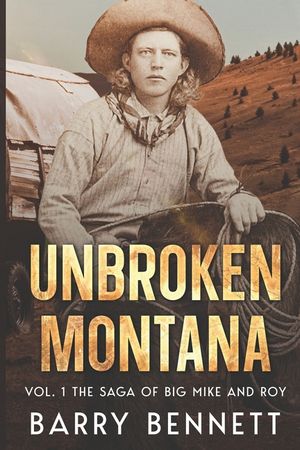 Unbroken Montana: Vol 1. The Saga of Big Mike and Roy image number 0