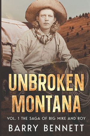 Unbroken Montana: Vol 1. The Saga of Big Mike and Roy image number 0