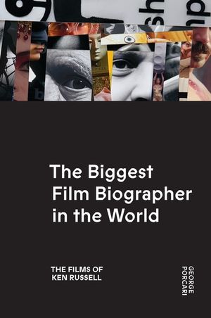 The Biggest Film Biographer in the World: The Films of Ken Russell: The Films of Ken Russell image number 0