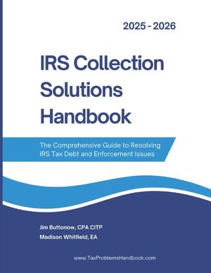 IRS Collection Solutions Handbook: The Comprehensive Guide to Resolving IRS Tax Debt and Enforcement Issues image number 0