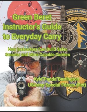 Green Beret Instructor's Guide to Everyday Carry: How Instructors Can Build Safer, Smarter, More Capable Carriers image number 0